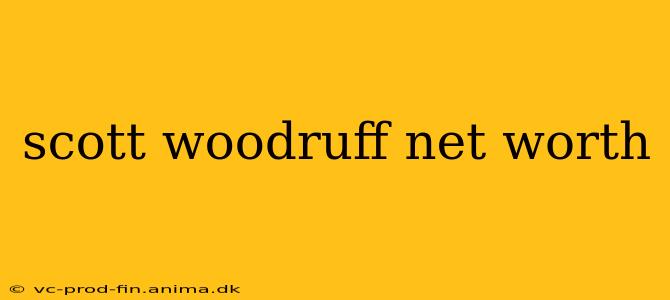 scott woodruff net worth