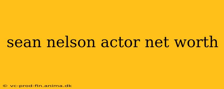 sean nelson actor net worth