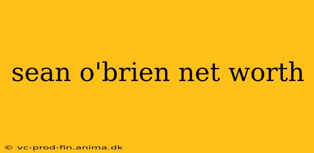 sean o'brien net worth