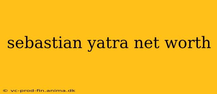 sebastian yatra net worth