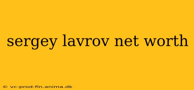 sergey lavrov net worth