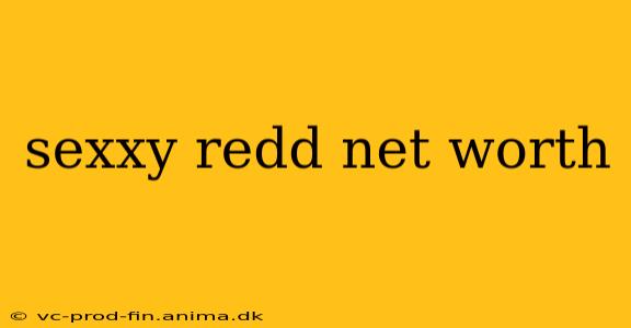 sexxy redd net worth