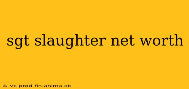 sgt slaughter net worth