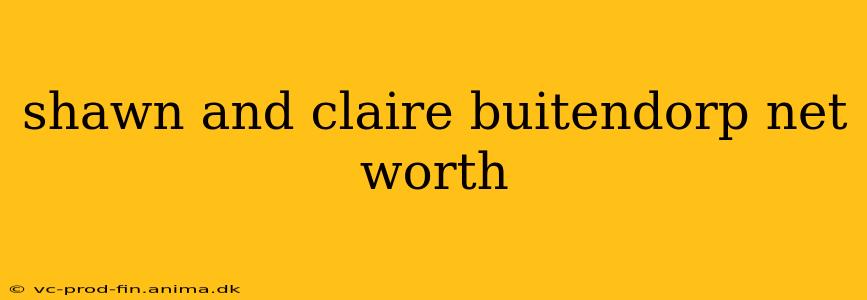 shawn and claire buitendorp net worth
