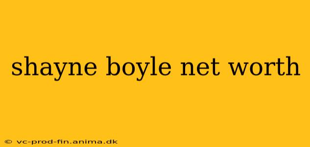 shayne boyle net worth