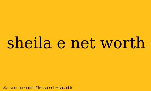 sheila e net worth