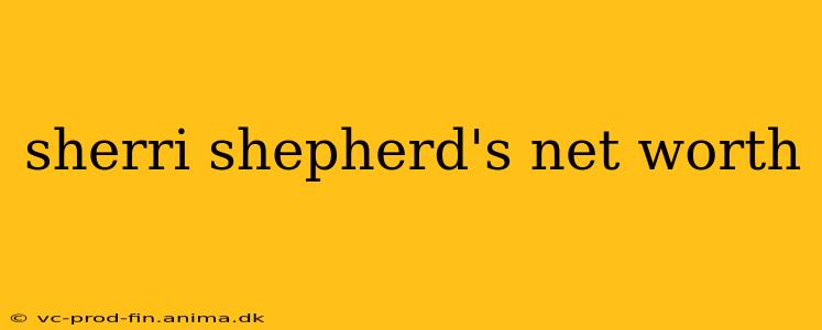 sherri shepherd's net worth