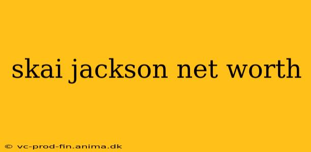 skai jackson net worth