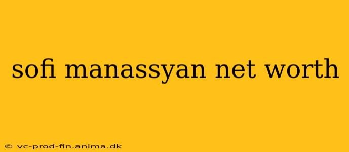 sofi manassyan net worth