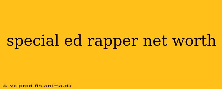 special ed rapper net worth
