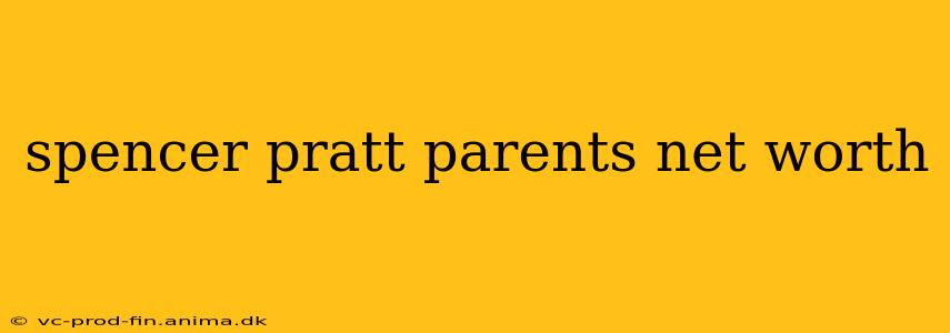 spencer pratt parents net worth