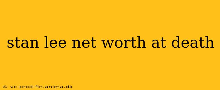 stan lee net worth at death