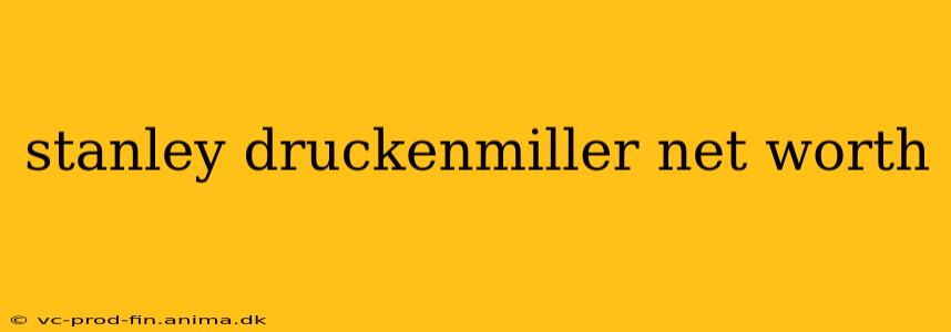 stanley druckenmiller net worth