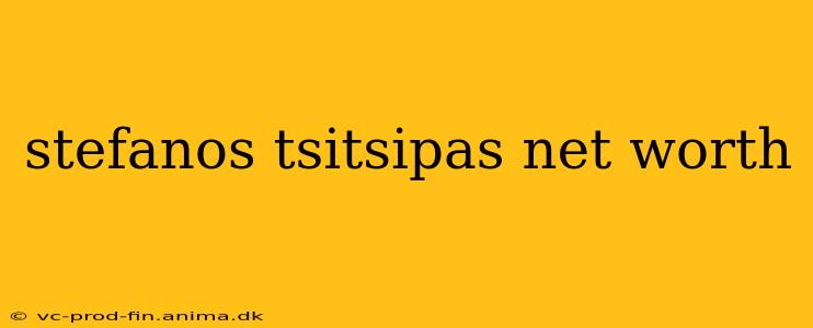 stefanos tsitsipas net worth