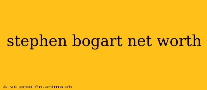 stephen bogart net worth