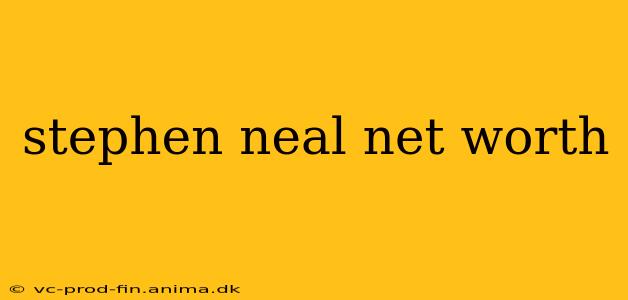 stephen neal net worth