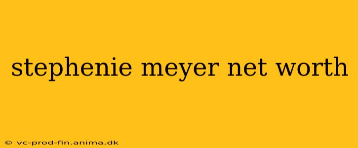 stephenie meyer net worth