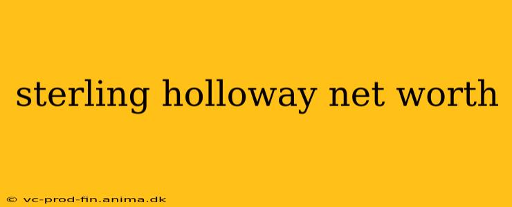 sterling holloway net worth