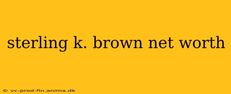 sterling k. brown net worth