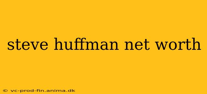 steve huffman net worth