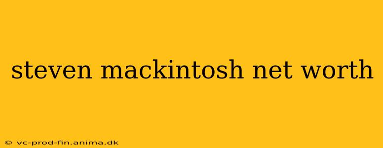 steven mackintosh net worth