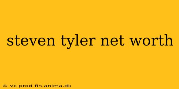steven tyler net worth