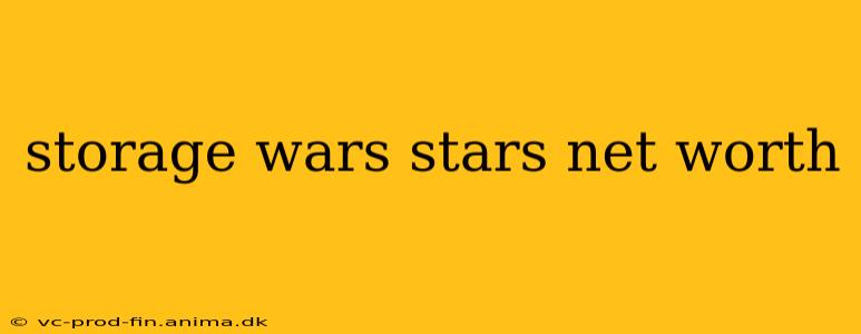 storage wars stars net worth