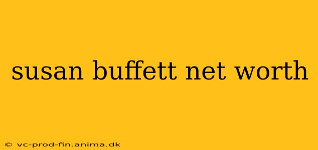 susan buffett net worth