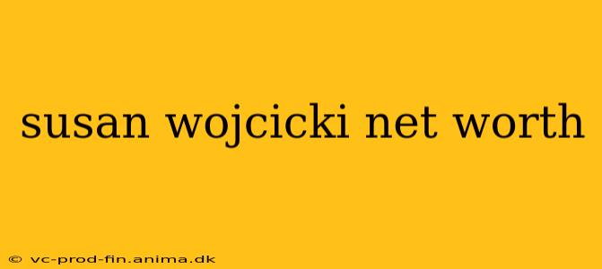 susan wojcicki net worth