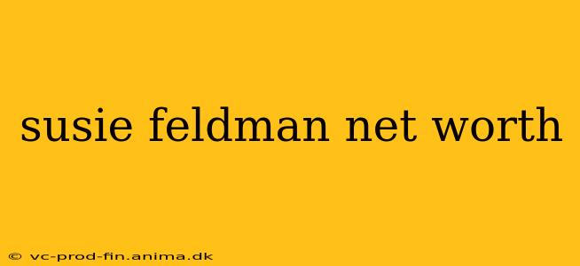 susie feldman net worth