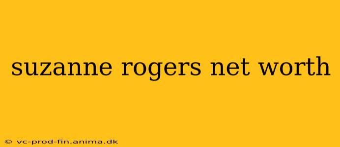 suzanne rogers net worth