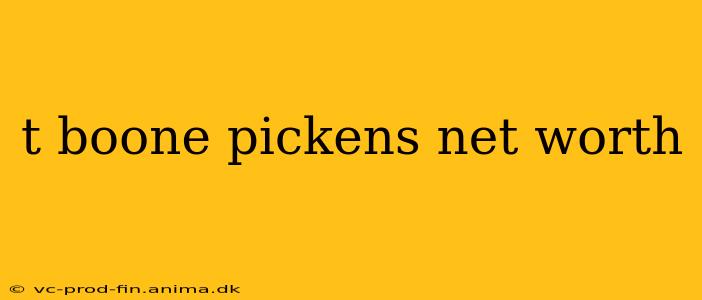 t boone pickens net worth