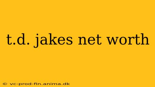 t.d. jakes net worth
