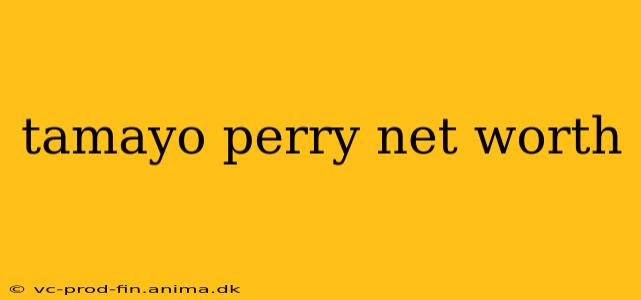 tamayo perry net worth