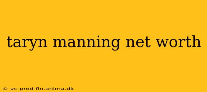taryn manning net worth