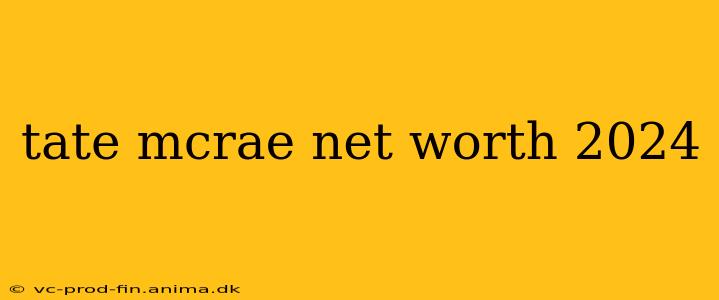tate mcrae net worth 2024