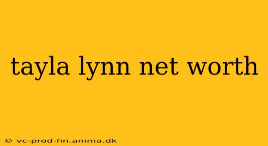 tayla lynn net worth