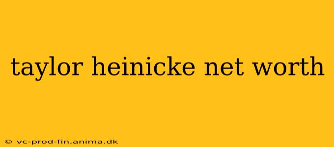 taylor heinicke net worth