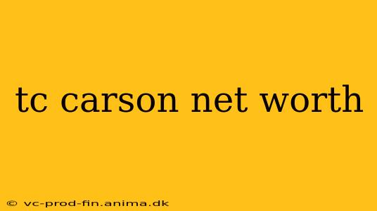 tc carson net worth
