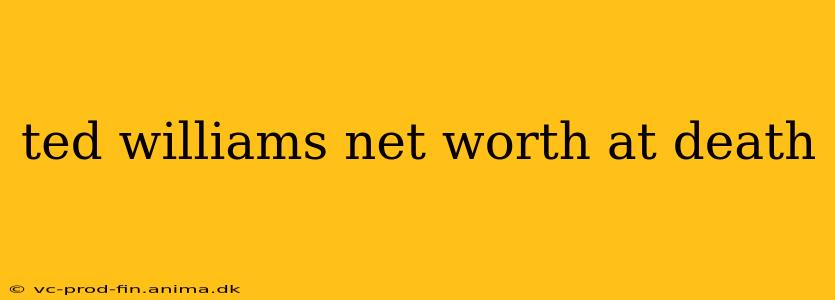 ted williams net worth at death