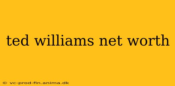 ted williams net worth