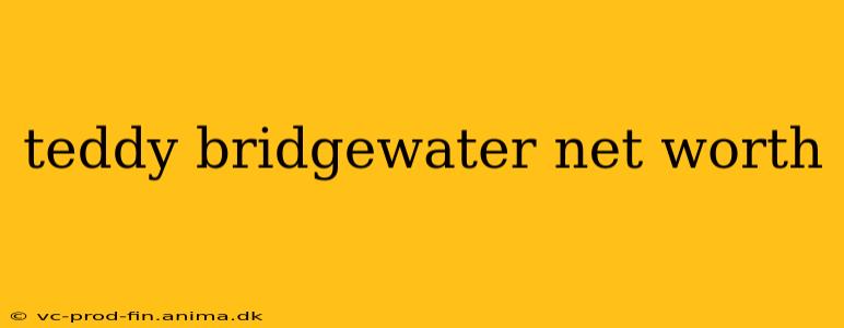 teddy bridgewater net worth