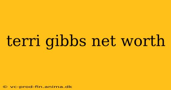 terri gibbs net worth