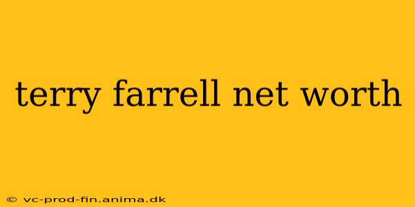 terry farrell net worth