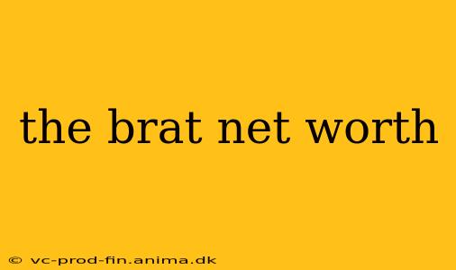 the brat net worth
