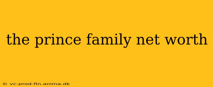 the prince family net worth