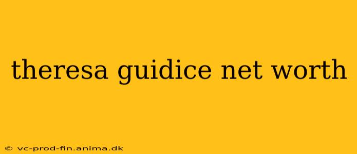 theresa guidice net worth