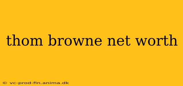 thom browne net worth