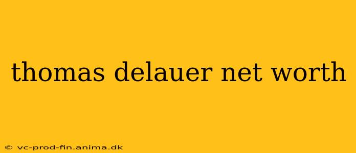 thomas delauer net worth