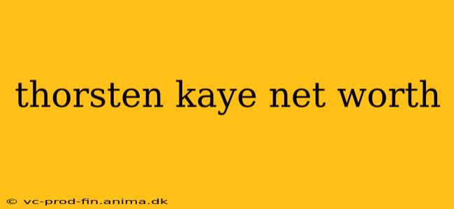 thorsten kaye net worth